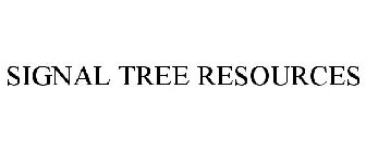 SIGNAL TREE RESOURCES