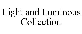 LIGHT AND LUMINOUS COLLECTION