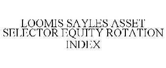 LOOMIS SAYLES ASSET SELECTOR EQUITY ROTATION INDEX