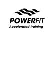 POWERFIT ACCELERATED TRAINING