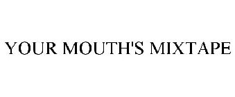 YOUR MOUTH'S MIXTAPE