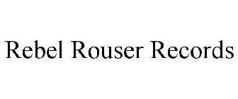 REBEL ROUSER RECORDS