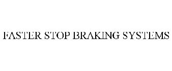 FASTER STOP BRAKING SYSTEMS