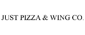 JUST PIZZA & WING CO.