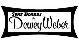 SURF BOARDS BY DEWEY WEBER
