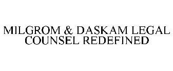 MILGROM & DASKAM LEGAL COUNSEL REDEFINED