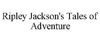 RIPLEY JACKSON'S TALES OF ADVENTURE