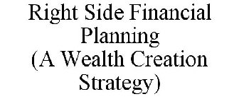 RIGHT SIDE FINANCIAL PLANNING (A WEALTHCREATION STRATEGY)