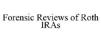 FORENSIC REVIEWS OF ROTH IRAS