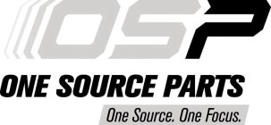 OSP ONE SOURCE PARTS ONE SOURCE. ONE FOCUS.