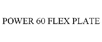 POWER 60 FLEX PLATE