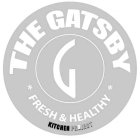 THE GATSBY G * FRESH & HEALTHY * KITCHEN PROJECT