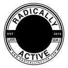 RADICALLY ACTIVE EST 2019 SPORTS GEAR WWW.RADICALLYACTIVE.COM
