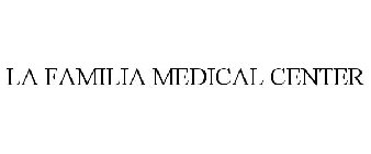 LA FAMILIA MEDICAL CENTER