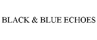 BLACK & BLUE ECHOES