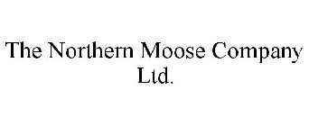 THE NORTHERN MOOSE COMPANY LTD.