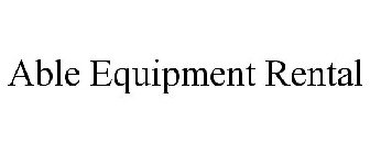 ABLE EQUIPMENT RENTAL