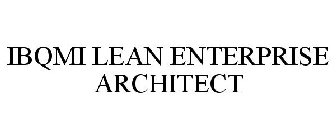 IBQMI LEAN ENTERPRISE ARCHITECT