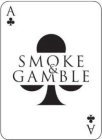 SMOKE & GAMBLE A