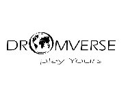 DROMVERSE PLAY YOURS