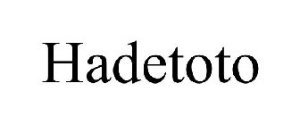 HADETOTO