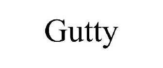 GUTTY