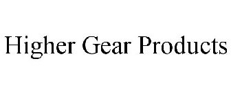 HIGHER GEAR PRODUCTS