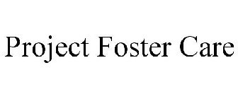 PROJECT FOSTER CARE