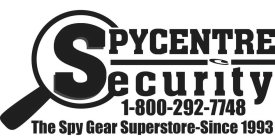 SPYCENTRE SECURITY 1-800-292-7748 THE SPY GEAR SUPERSTORE-SINCE 1993