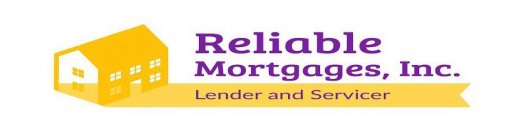 RELIABLE MORTGAGES, INC LENDER AND SERVICER