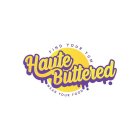 HAUTE BUTTERED FIND YOUR YUM WEAR YOUR FOOD