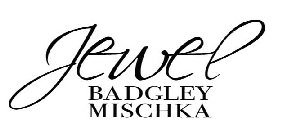 JEWEL BADGLEY MISCHKA