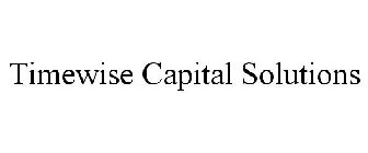TIMEWISE CAPITAL SOLUTIONS