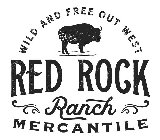 WILD AND FREE OUT WEST RED ROCK RANCH MERCANTILE