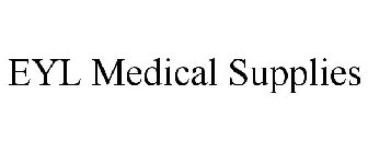 EYL MEDICAL SUPPLIES