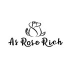 AS ROSE RICH