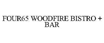 FOUR65 WOODFIRE BISTRO + BAR