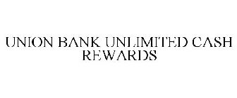 UNION BANK UNLIMITED CASH REWARDS