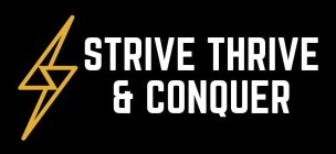 STRIVE THRIVE & CONQUER