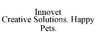 INNOVET CREATIVE SOLUTIONS. HAPPY PETS.