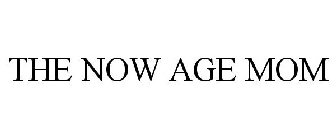 THE NOW AGE MOM