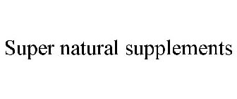 SUPER NATURAL SUPPLEMENTS