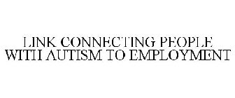 LINK CONNECTING PEOPLE WITH AUTISM TO EMPLOYMENT