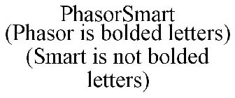 PHASORSMART (PHASOR IS BOLDED LETTERS) (SMART IS NOT BOLDED LETTERS)