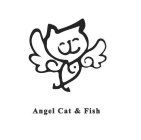 ANGEL CAT & FISH