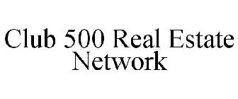 CLUB 500 REAL ESTATE NETWORK