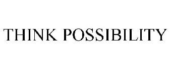 THINK POSSIBILITY