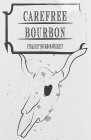 CAREFREE BOURBON STRAIGHT BOURBON WHISKEY