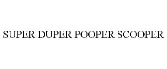 SUPER DUPER POOPER SCOOPER