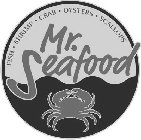 FISH · SHRIMP · CRAB · OYSTERS · SCALLOPS MR. SEAFOOD